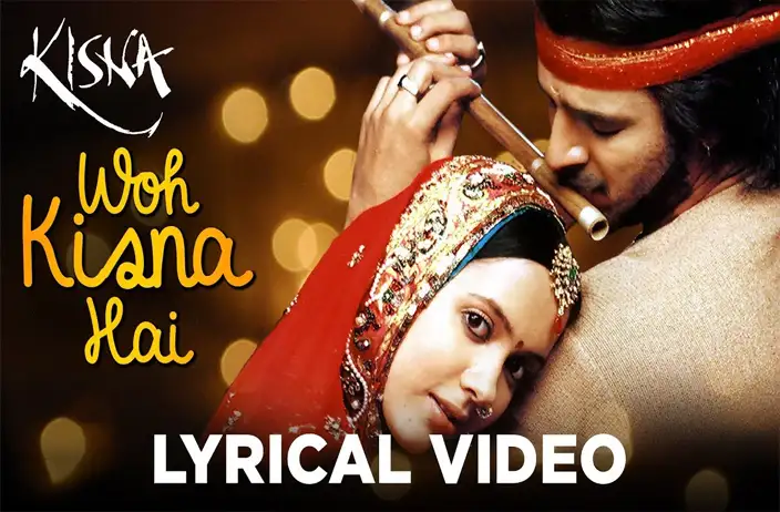 Woh Kisna Hai | वो किसना है | Song Lyrics & Video